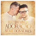 Receba Minha Adoração / Nome dos Nomes
