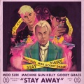 Mod Sun、mgk、Goody Grace - Stay Away (feat. Machine Gun Kelly & Goody Grace)