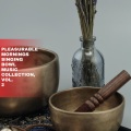 Pleasurable Mornings Singing Bowl Music Collection, Vol. 2