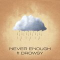 Ekoh - Never Enough (feat. Drowsy)