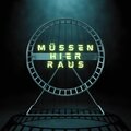 Müssen hier raus