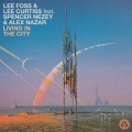 lee foss、lee curtiss、Alex Nazar、Spencer Nezey、Lee Curtiss Myers、Spencer Afari Nezey、Alejandro Jorge Gonzalez Garza - Living in the City
