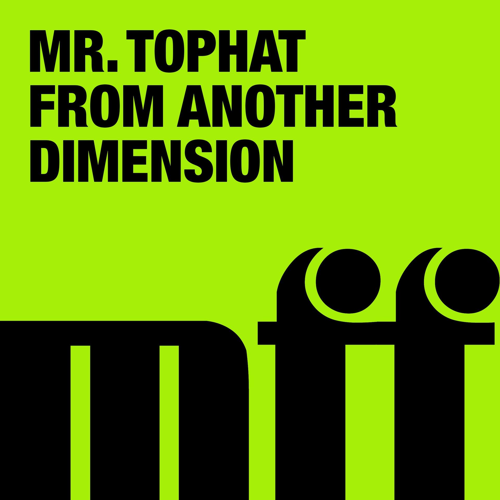 mr. tophat - Aliens from Another Dimension