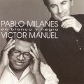 Victor Manuel、Pablo Milanés - La Vida No Vale Nada