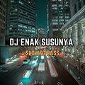 DWP RMX - DJ ENAK SUSUNYA SLOWED BASS