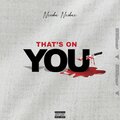 Neisha Neshae - That's On You