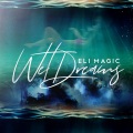 Eli Magic - Wet Dreams (Explicit)