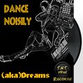 (aka)Dreams - Dance Noisily