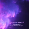 Roni Iron、Dragana - The Message (feat. Dragana)(John Moore Astral Mix)