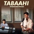 Tabaahi (Stripped Down Version)