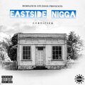 Certified - EASTSIDE NIGGA (Explicit)