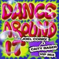 Dance Around It (Joel Corry VIP Mix)