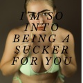 Virgo - I'm so into being a sucker for you