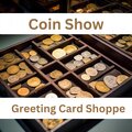 Greeting Card Shoppe - Coin Show