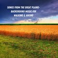 Songs from the Great Plains- Background Music for Walking & Hiking