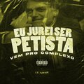 Ls Junior、MC Saci - EU JUREI SER PETISTA, VEM PRO COMPLEXO (feat. MC Saci)(Explicit)
