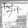 Pqeoool、JANGHEUMYE、SooN_恩 - F*ck My Life