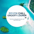 Beach Chill Groovy Lounge - スカッと爽快おしゃれChill Grooveで夏を感じよう!