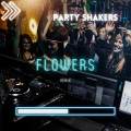 Party Shakers - Flowers (Remix)