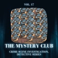 The Mystery Club - Crime Scene Investigation, Detective Series, Vol. 17
