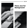 Piano Jazz for Background, Vol. 04