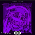 SKYPLAYA - Shadow (Remake|Explicit)