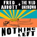 Fred Abbott and The Wild Unknown、Fred Abbott、Dave Burn - Nothing Left
