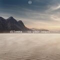 Dilemma - To Your Heart