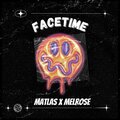 Melrose、MATLAS - Facetime