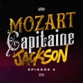 Mozart Capitaine Jackson (Épisode 3)(Explicit)