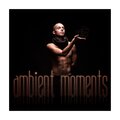 Ambient Moments