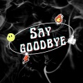 Say Goodbye