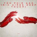 Ric Aires - Toh Phir Aao (Ric Aires Deep Touch)