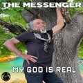the messenger - My God Is Real