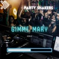 Party Shakers - Gimme Mary (Remix)