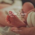 Blissful Melodies - Zen Dreams White Noise Baby's Sleepy Soundtrack (Loopable with No Fade)