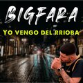 AR.Records - BIGFARA (YO VENGO DEL RRIOBA)