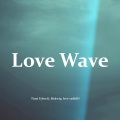 Biskwiq、Tioni Tybro、love-sadKiD - Love Wave (feat. Biskwiq & love-sadKID)