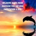 Relaxing Music From Dolphins for the Soul (Meditation & Zen)