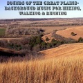 Sounds of the Great Plains- Background Music for Hiking, Walking & Running