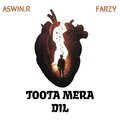 Farzy、Aswin、Lakshmi、Surya - Toota Mera Dil (feat. Aswin Lakshmi & Surya)