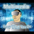 Show What You Do - Multimedia