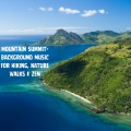 Mountain Summit- Background Music for Hiking, Nature Walks & Zen