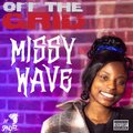 Missy Wave (OFF THE GRID FREESTYLE) (feat. Missy Wave) [Explicit]