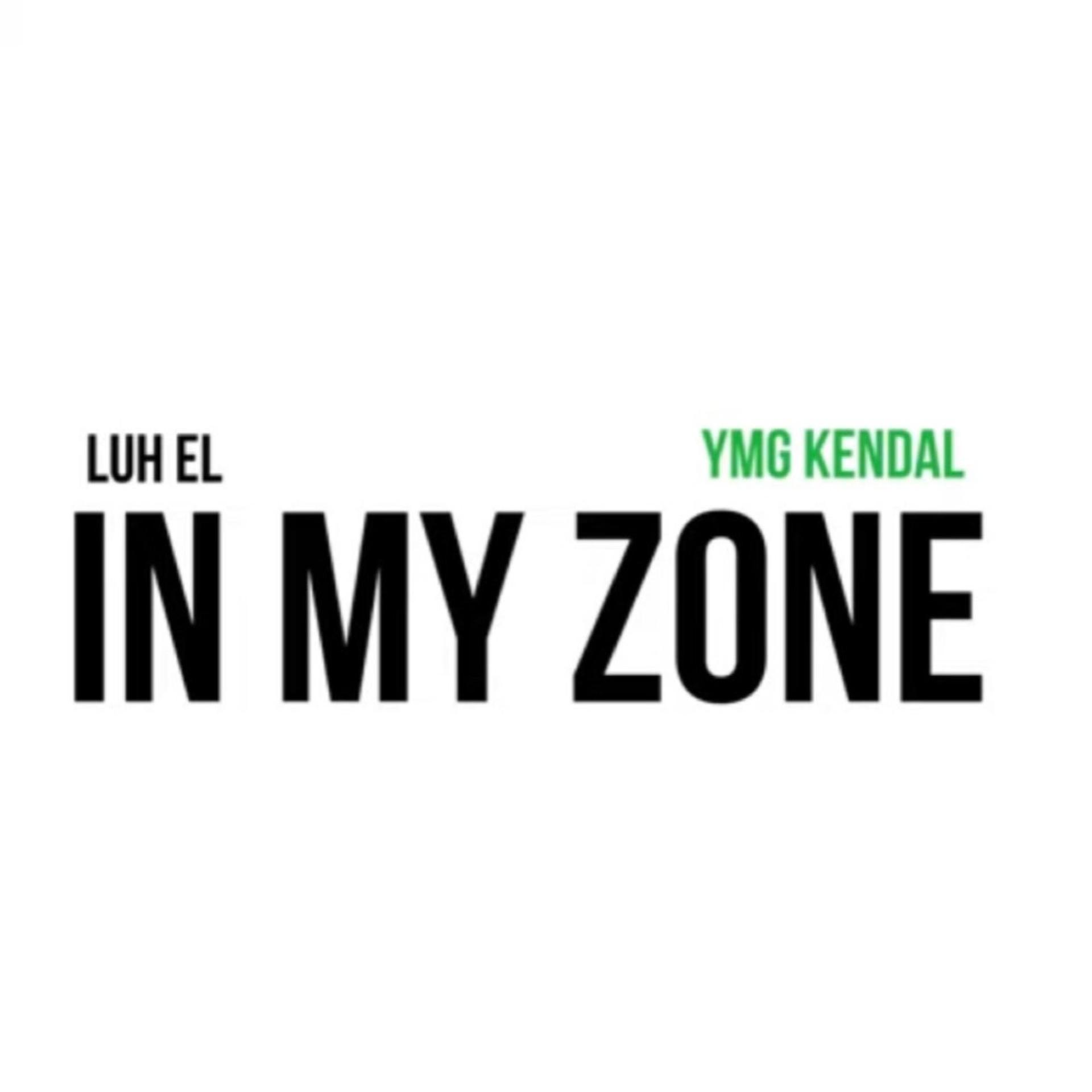Ymg Kendal、Luh El - In My Zone