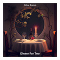 Alice Eaton - Dinner for Two