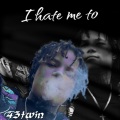 43Twin - I HATE ME TO (Explicit)