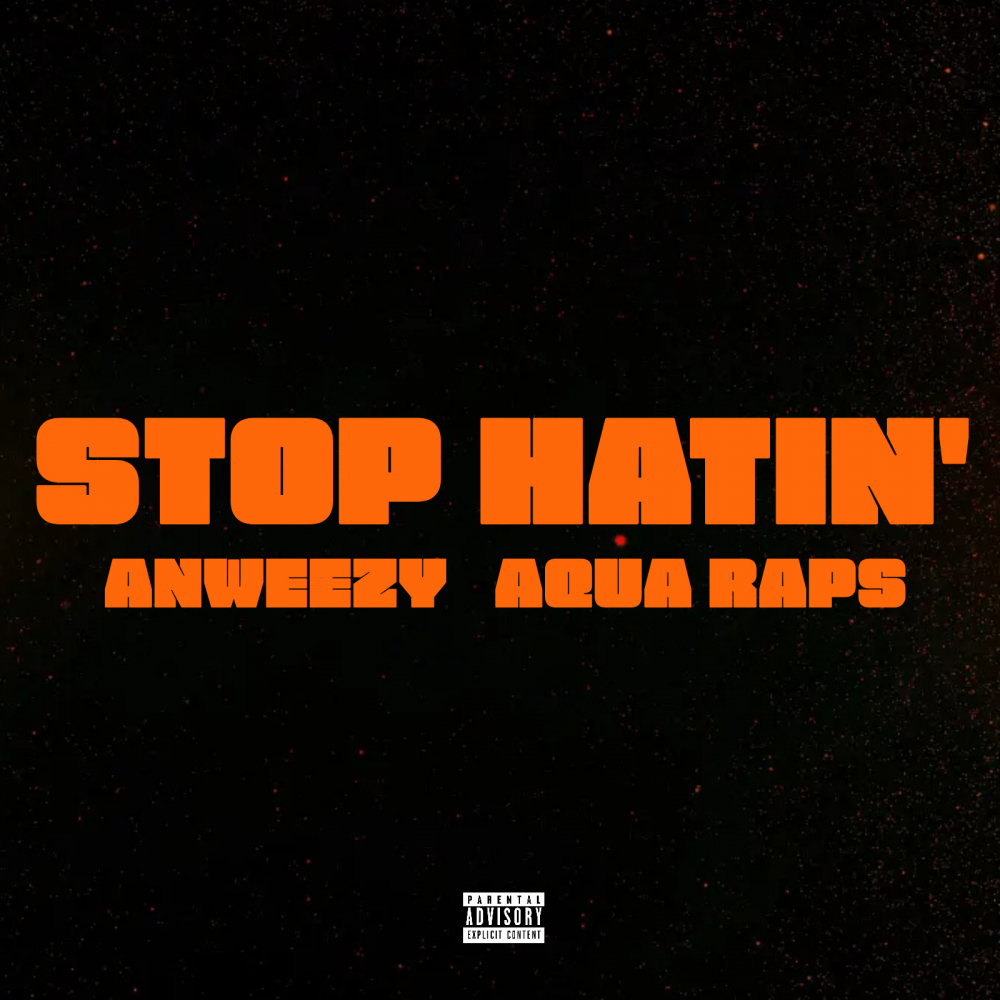 Anweezy、Aqua Raps - Stop Hatin'