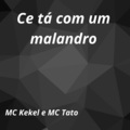 Ce Ta Com Um Malandro