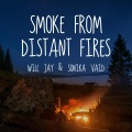 Will Jay、Sonika Vaid - Smoke From Distant Fires
